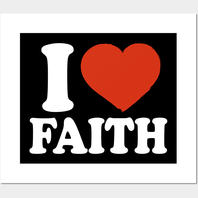 I Love Faith Wall Art by Saulene